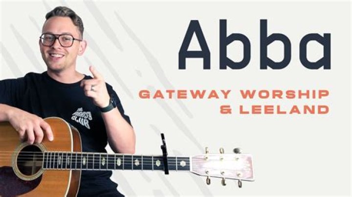 Abba by Gateway Worship, Leeland