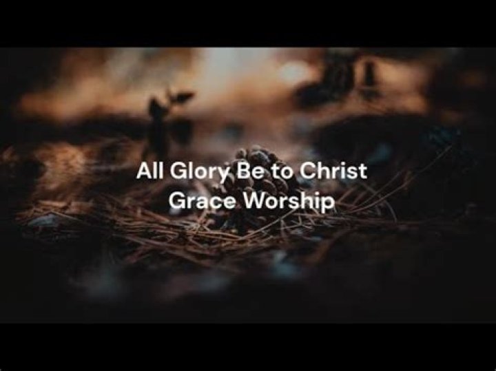 All Glory Be To Christ by Grace Worship