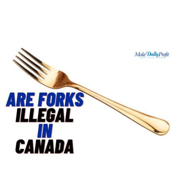 Are Forks Illegal In Canada? The Best Answer