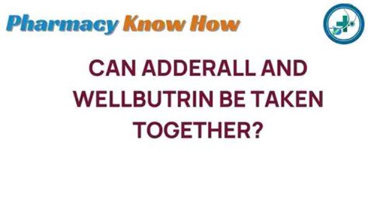 Can Wellbutrin And Adderall Be Taken Together