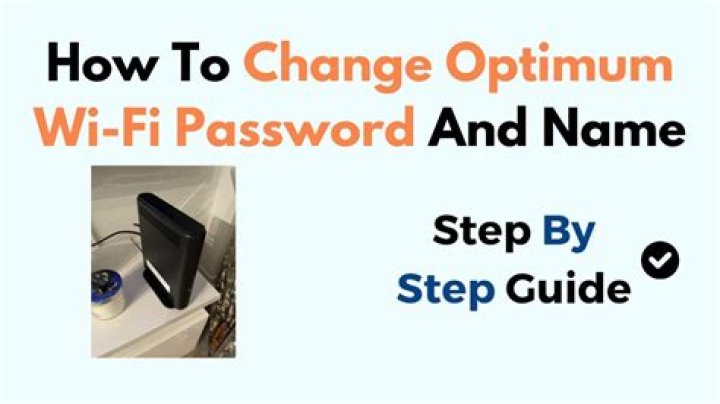Change Wi-Fi Password Optimum How To Change In Few Minutes