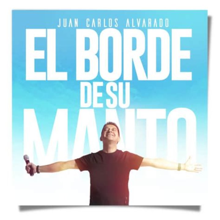 El Borde De Su Manto by Juan Carlos Alvarado