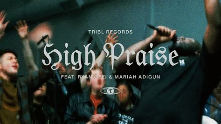 High Praise (feat. Ryan Ofei & Mariah Adigun) by Maverick City Music, Tribl