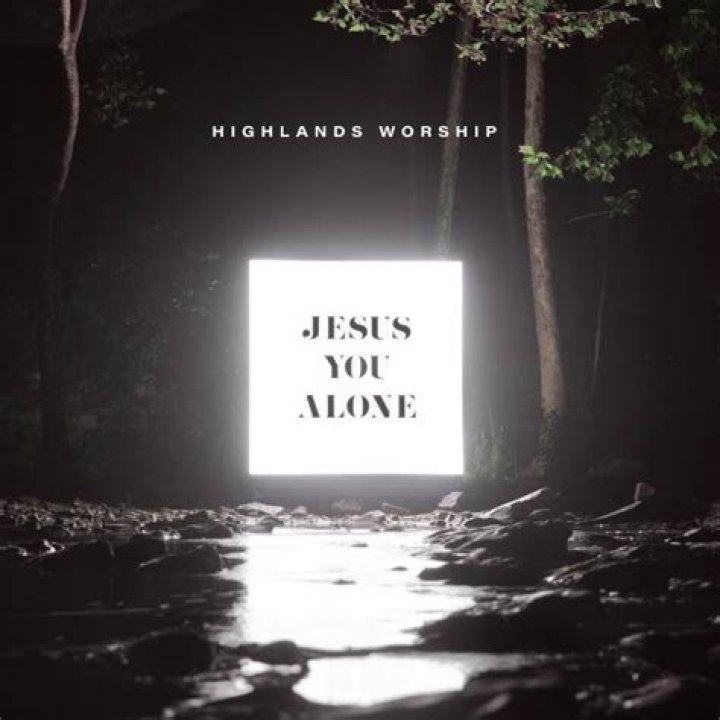 Jesus You Alone by Highlands Worship
