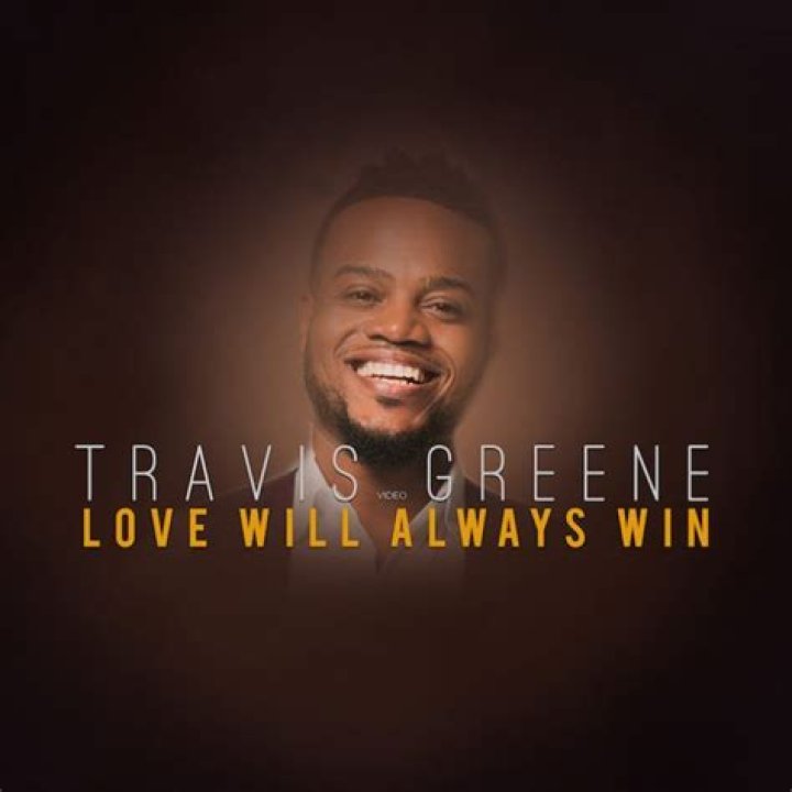 Love Will Always Win by Travis Greene