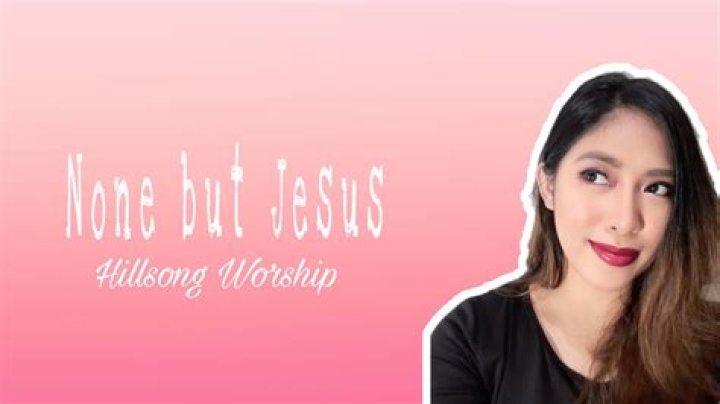 None But Jesus by Hillsong Worship