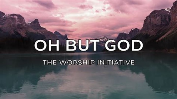 Oh But God by The Worship Initiative