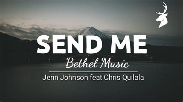 Send Me by Bethel Music, Chris Quilala, Jenn Johnson